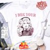 Dolly Rebecca Parton i beg your shirt