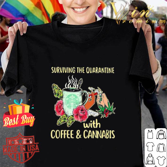Surviving the quarantine with coffee and cannabis Coronavirus shirt