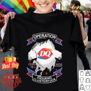 Dairy Queen operation Covid-19 2020 enduring clusterfuck Coronavirus shirt