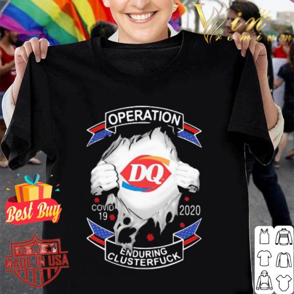 Dairy Queen operation Covid-19 2020 enduring clusterfuck Coronavirus shirt