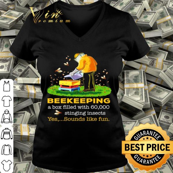 Beekeeping a box filled with 60000 stinging insects yes sounds shirt