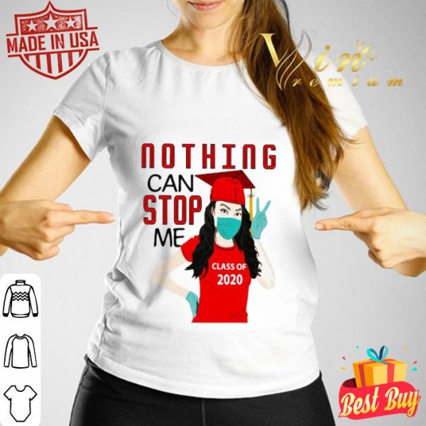 Nothing can stop me class of 2020 Coronavirus shirt