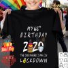 My 65th Birthday 2020 the one where I was in lockdown Covid-19 shirt