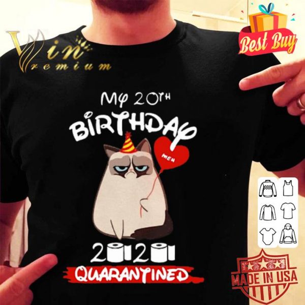 Grumpy cat my 20th birthday Meh 2020 quarantined Coronavirus shirt