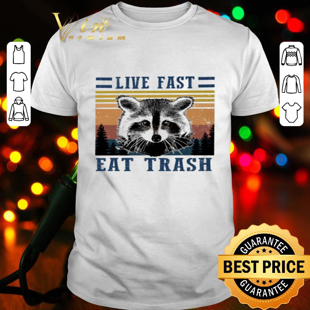 Vintage raccoon live fast eat trash shirt