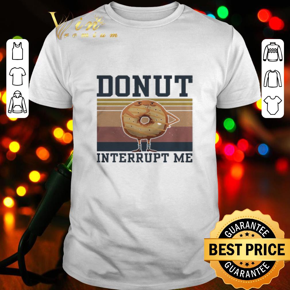 Cake Donut Interrupt Me Vintage shirt