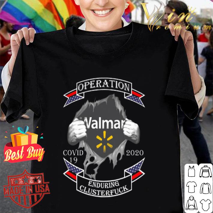 Walmart inside me operation Covid-19 2020 enduring clusterfuck shirt