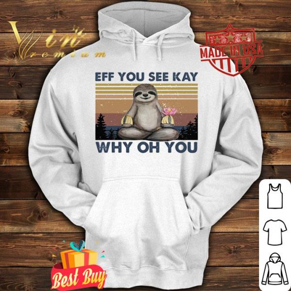 Vintage sloth eff you see kay why oh you shirt