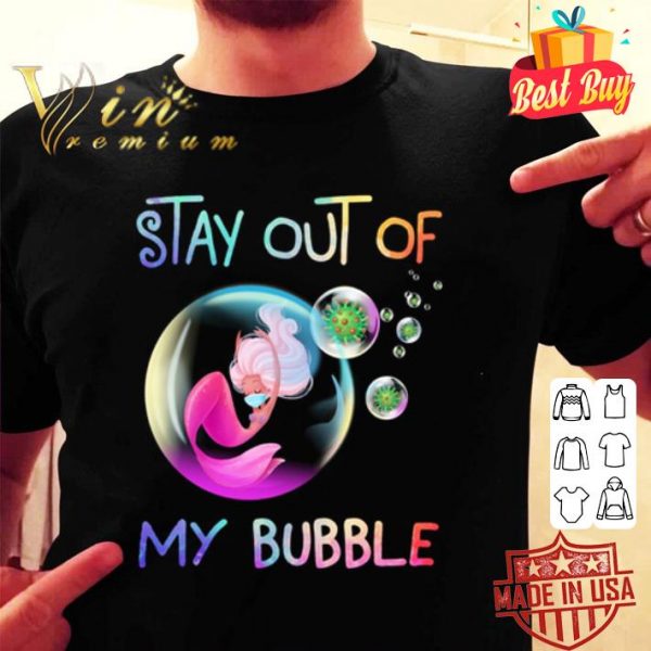 Mermaid mask stay out of my bubble Coronavirus shirt
