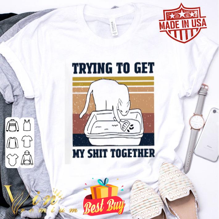 Vintage cat trying to get my shit together shirt, hoodie, sweater ...