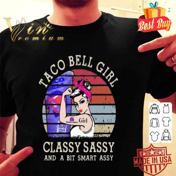 Strong Taco Bell Girl Classy Sassy And A Bit Smart Assy Vintage shirt