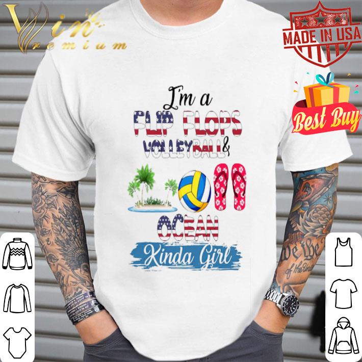 I’m A Flip Flops Volleyball And Ocean Kinda Girl Independence Day shirt