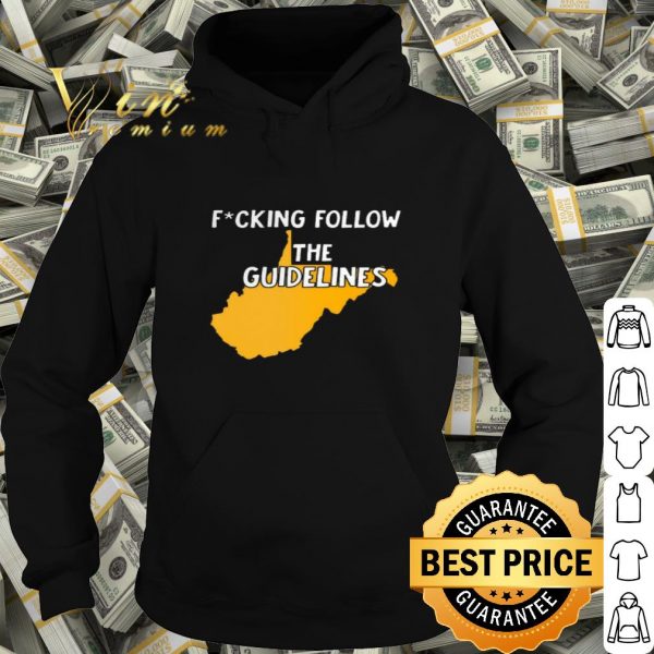 West Virginia Fucking Follow The Guidelines shirt