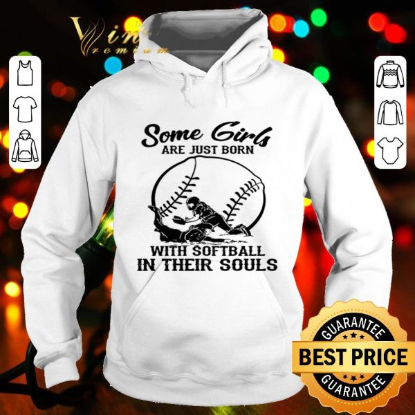 Some girls are just born with Softball in their souls baseball shirt