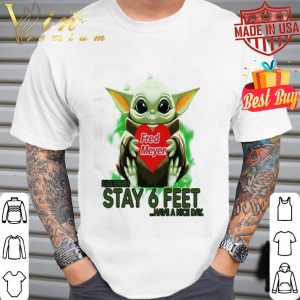 Baby Yoda hug Fred Meyer please stay 6 feet Have a nice day Coronavirus shirt 1 Baby Yoda hug Fred Meyer please stay 6 feet Have a nice day Coronavirus shirt
