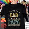 I have two titles dad and papa and i rock them both vintage father day shirt