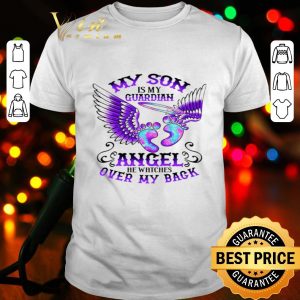 My son is my guardian angel he watches over my back shirt