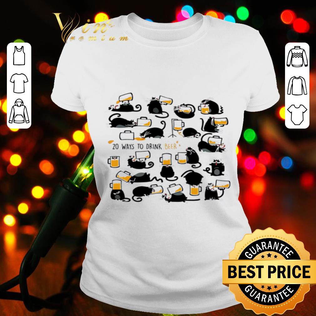 Cats 20 ways to drink beer shirt
