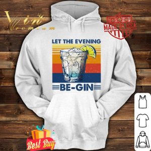 Vintage Cocktail Let the evening be-gin shirt