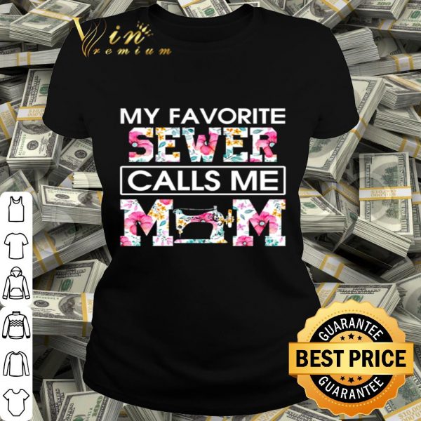 My favorite Sewer calls me mom floral mother day shirt