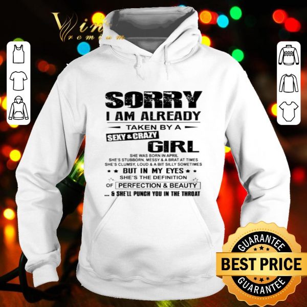 Sorry i am already taken by a sexy and crazy girl perfection & beauty shirt