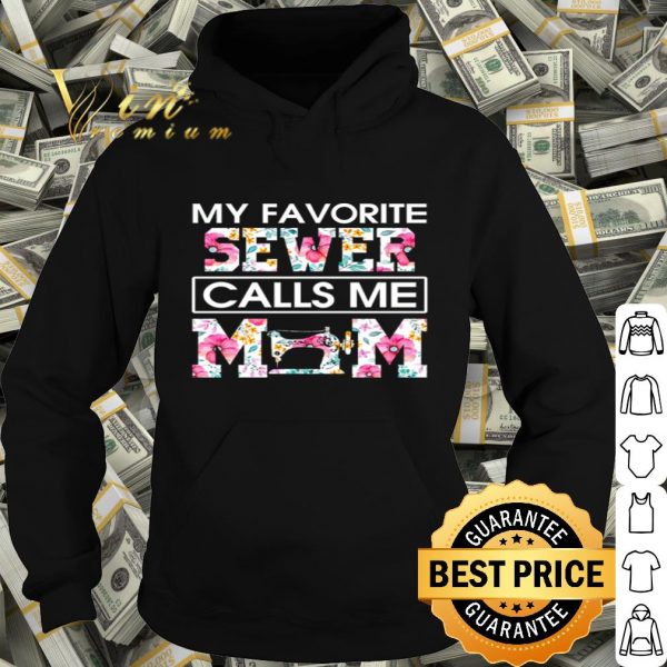 My favorite Sewer calls me mom floral mother day shirt
