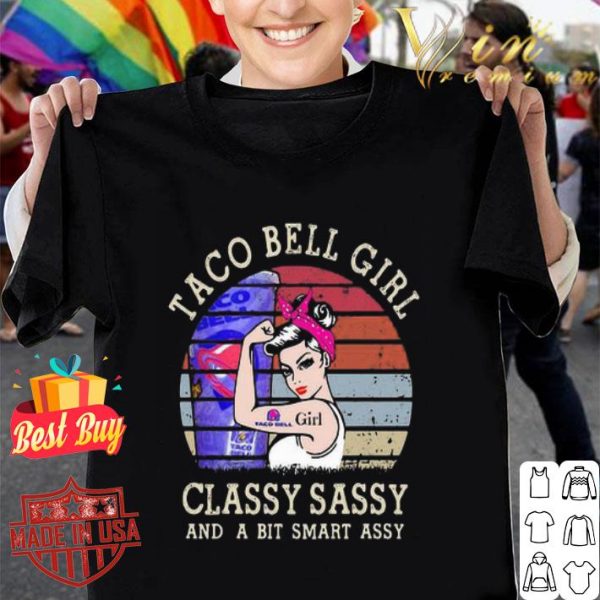 Strong Taco Bell Girl Classy Sassy And A Bit Smart Assy Vintage shirt