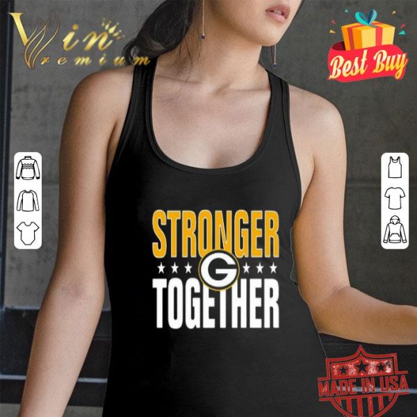 Stronger Green Bay Packers together shirt