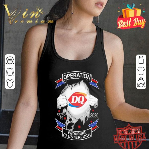 Dairy Queen operation Covid-19 2020 enduring clusterfuck Coronavirus shirt