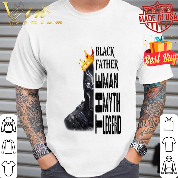 Black Panther father the man the myth the legend shirt