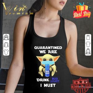 Baby Yoda mask quarantined we are drink Bud Light I must Coronavirus shirt