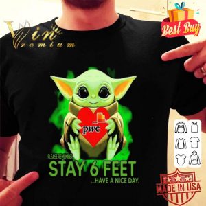 Baby Yoda hug PwC please remember stay 6 feet Coronavirus shirt