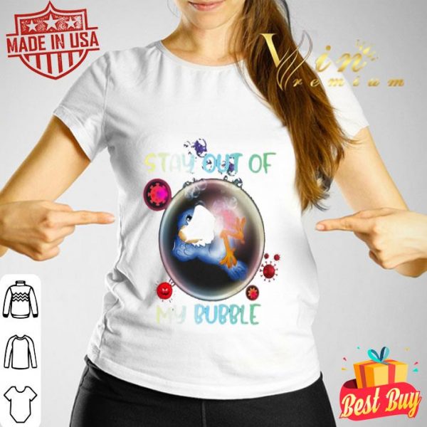 Stay out of bird mask my bubble Coronavirus shirt