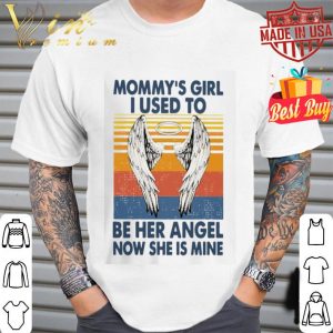 Mommy’s girl i used to be her angel now she mine vintage mother day shirt