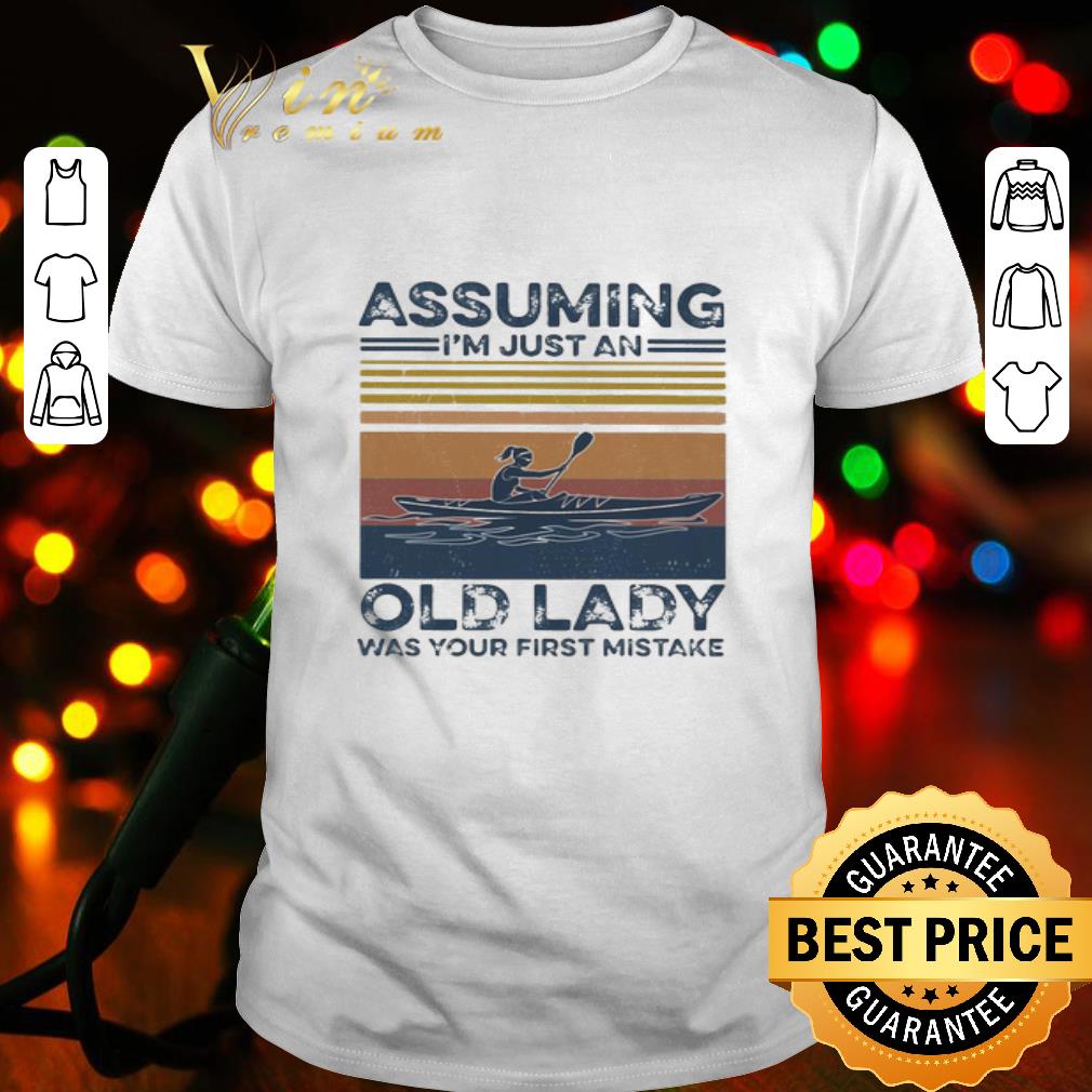 Sailing Assuming I’m Just An Old Lady Was Your First Mistake shirt