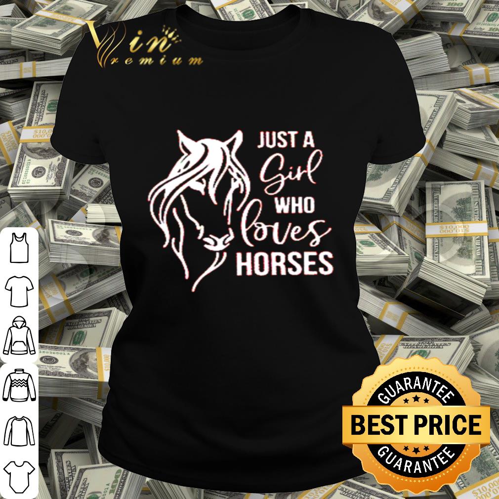Just a girl who loves horses shirt