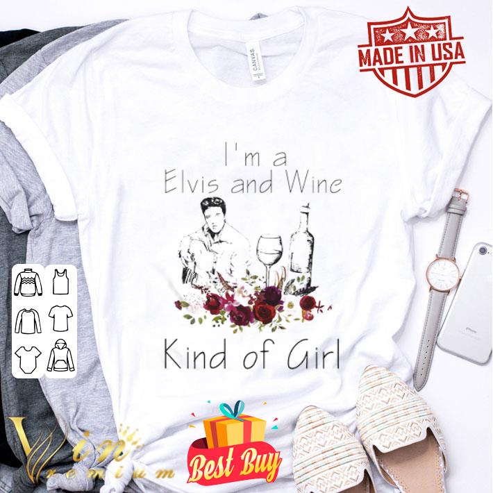 I’m A Elvis Presley And Wine Kind Of Girl Flowers shirt