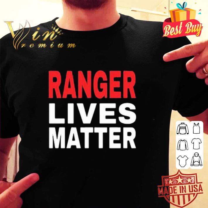 Ranger Live Matter Black Lives Matter shirt