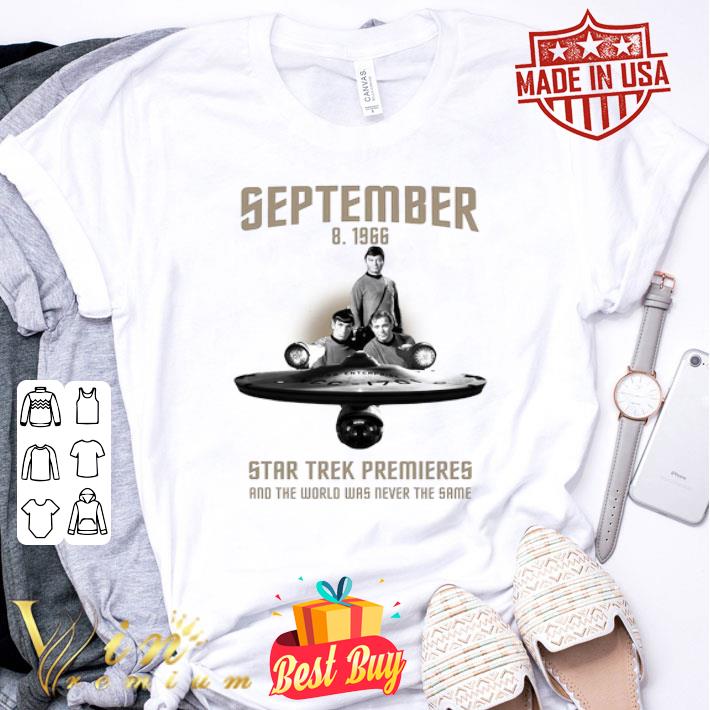 September 8.1966 Star Trek Premieres And The World Was Never The Same shirt