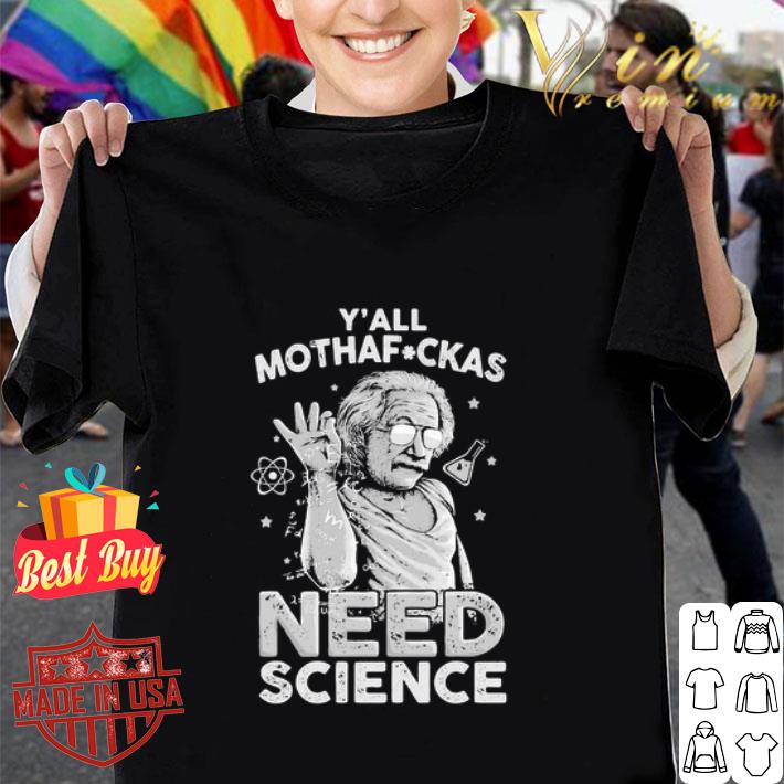 Salt Bae Albert Einstein Y’all Mothafuckas Need Science shirt