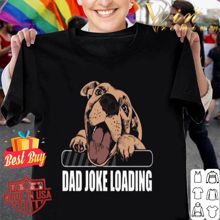 Dog Dad Joke Loading shirt