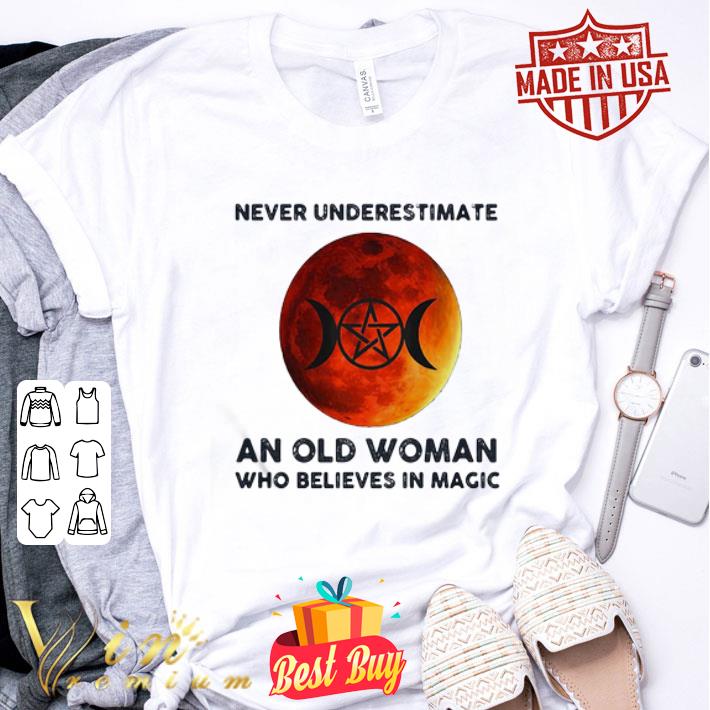 Never Underestimate An Old Woman Who Believes In Magic Blood Moon shirt