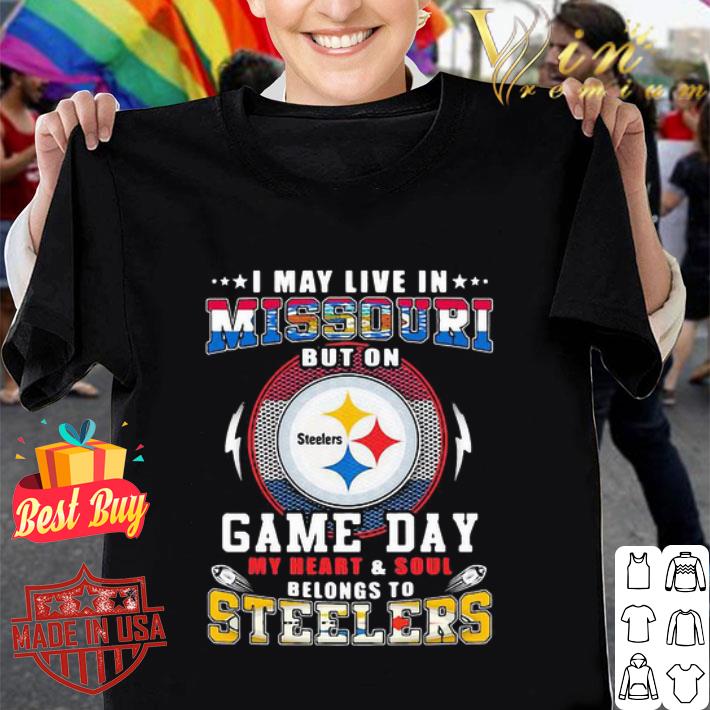 I May Live In Missouri But On Game Day My Heart Pittsburgh Steelers shirt