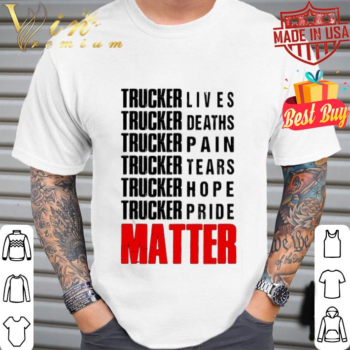 Trucker Lives Deaths Pain Tears Hope Pride Matter Black shirt