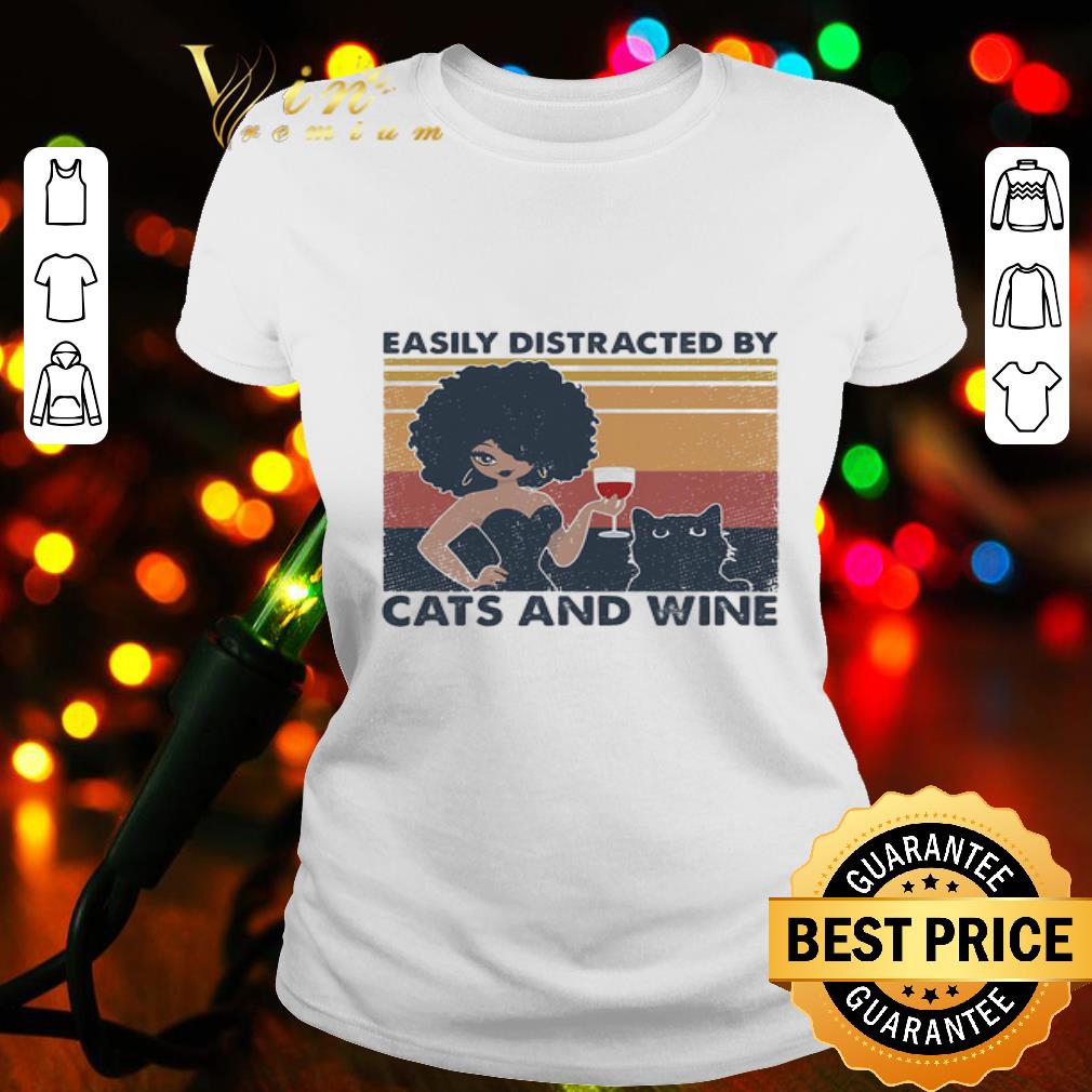 Black Girl Easily Distracted By Cats And Wine Vintage shirt