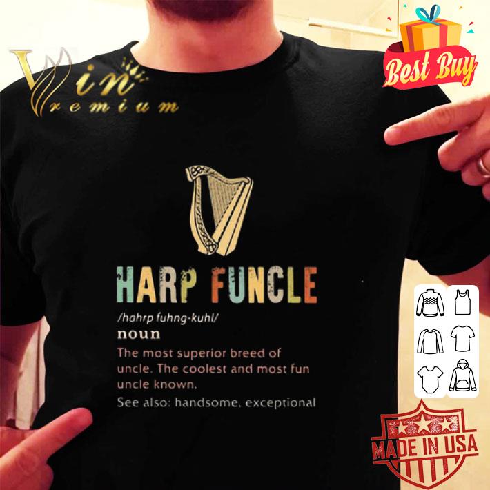 Vintage Harp Funcle Noun The Most Superior Breed Of Uncle shirt