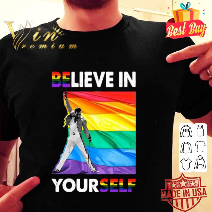 LGBT Freddie Mercury Believe In Yourself Queen shirt
