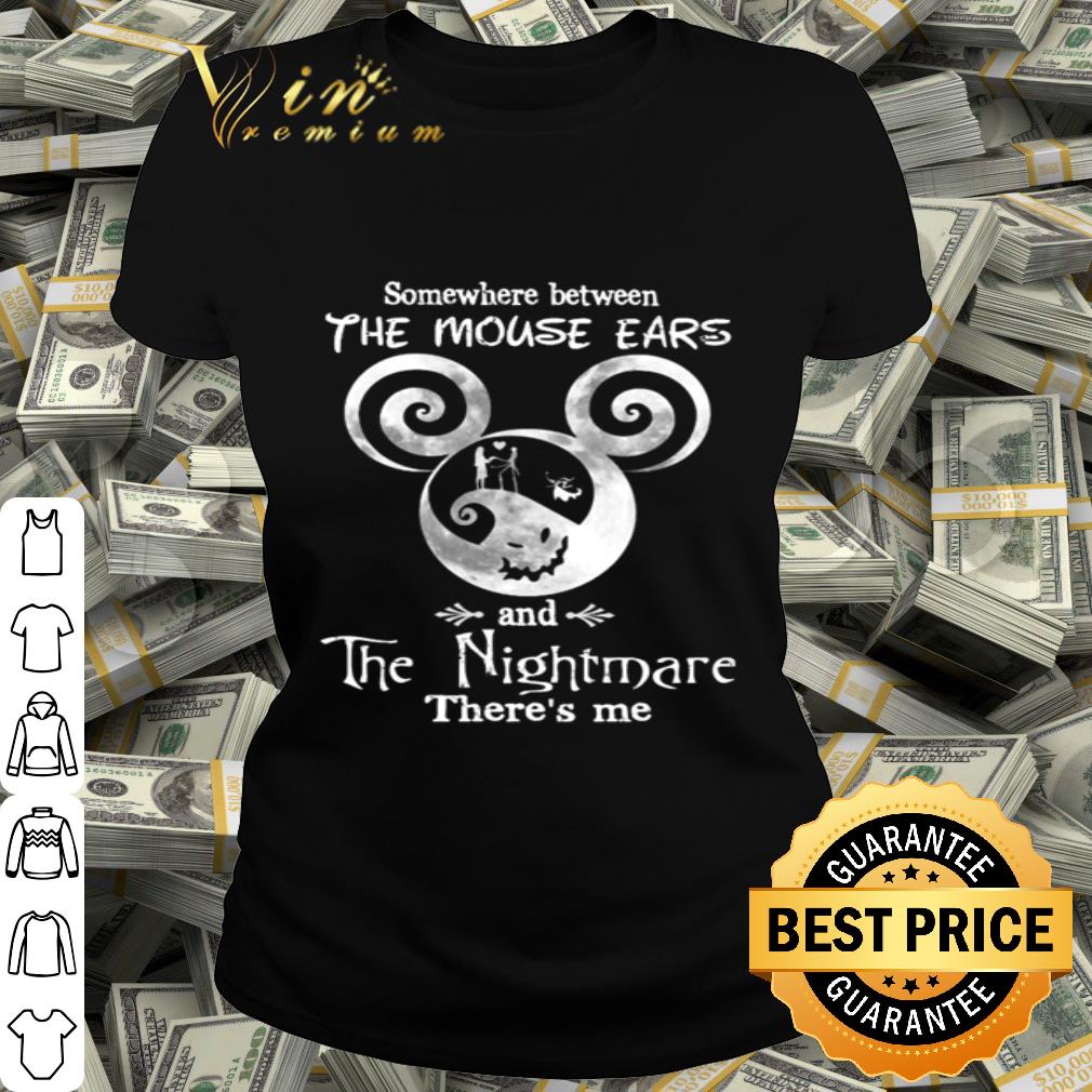 Mickey Somewhere Between The Mouse Ears And The Nightmare There’s Me shirt