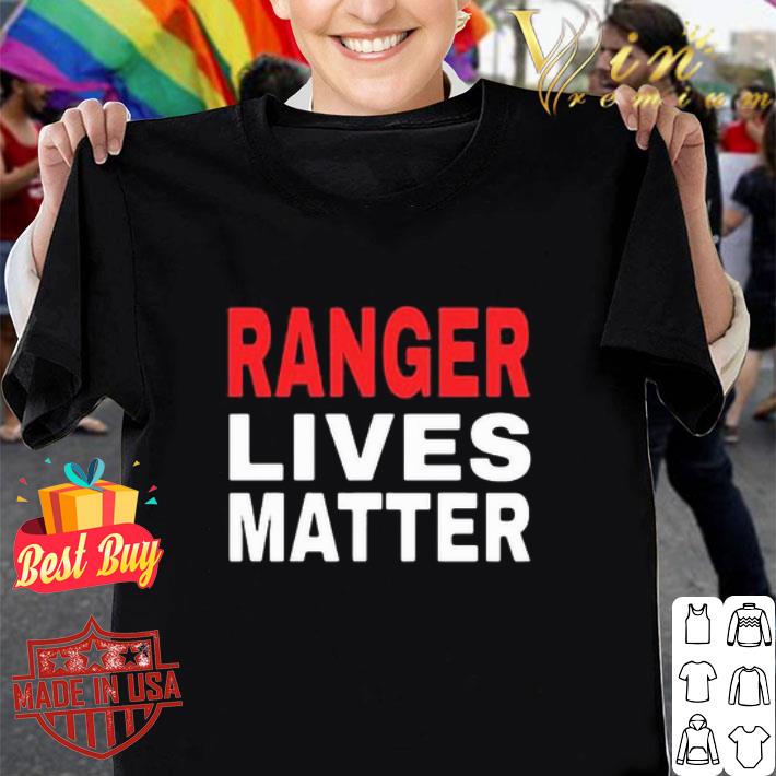 Ranger Live Matter Black Lives Matter shirt