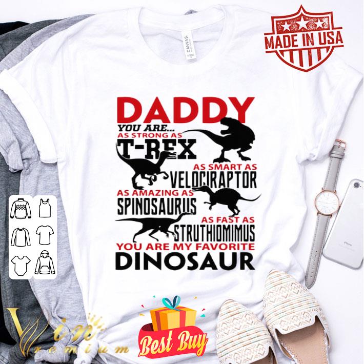 Daddy T-Rex Velociraptor Spinosaurus You Are My Favorite Dinosaur shirt